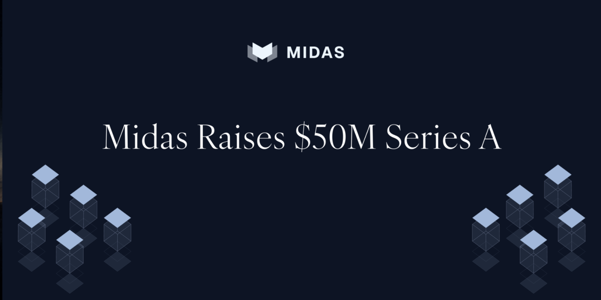 Midas lève 50 millions de dollars en série A pour lancer une couche de liquidité instantanée pour les produits d&rsquo;investissement on-chain